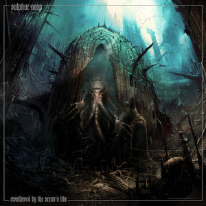 SULPHUR AEON | SWALLOWED BY THE OCEANS TIDE