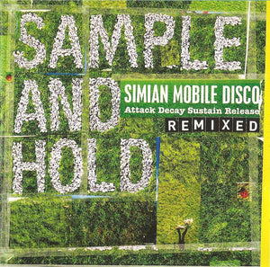 SIMIAN MOBILE DISCO | SAMPLE AND HOLD ATTACK DECAY SUSTAIN RELEASE REMIXED