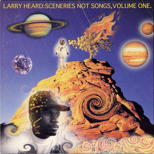 LARRY HEARD | SCENERIES NOT SONGS VOLUME ONE