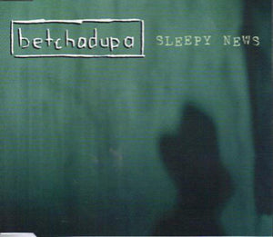 BETCHADUPA | SLEEPY NEWS EP