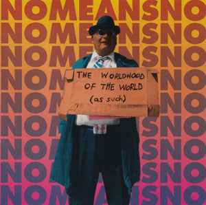 NOMEANSNO | WORLDHOOD OF THE WORLD AS SUCH