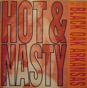 BLACK OAK ARKANSAS | HOT AND NASTY - BEST OF