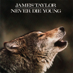 JAMES TAYLOR | NEVER DIE YOUNG (REMASTERED)