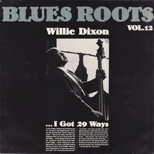 WILLIE DIXON | BLUES ROOTS VOL12 - I GOT 29 WAYS