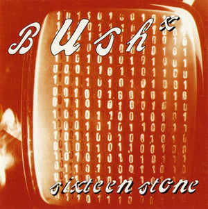 BUSH | SIXTEEN STONE