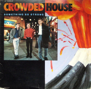 CROWDED HOUSE | SOMETHING SO STRONG 12