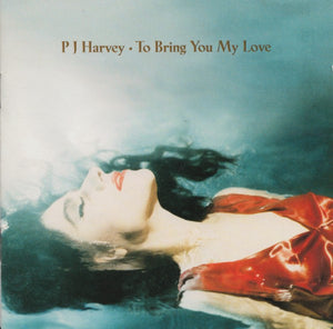 PJ HARVEY | TO BRING YOU MY LOVE