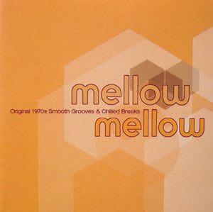VARIOUS | MELLOW MELLOW - ORIGNAL 19070S SMOOTH GROOVES AND CHILLED BREAKS