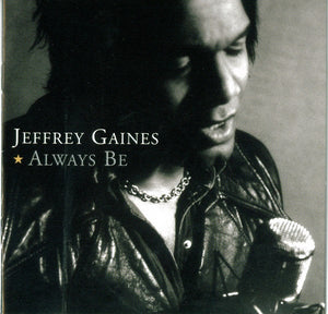 JEFFREY GAINES | ALWAYS BE