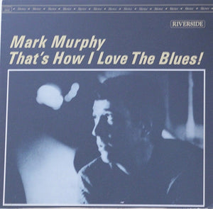 MURPHY MARK | THATS HOW I LOVE THE BLUES - REISSUE