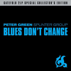 PETER GREEN / SPLINTER GROUP | BLUES DONT CHANGE - 2LP