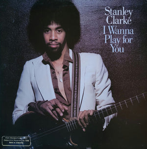 STANLEY CLARKE | I WANNA PLAY FOR YOU - 2LP US