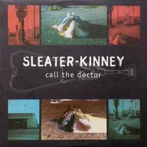 SLEATER KINNEY | CALL THE DOCTOR - 2014