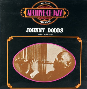 JOHNNY DODDS | ARCHIVE OF JAZZ VOLUME 20 - WEARY WAY BLUES