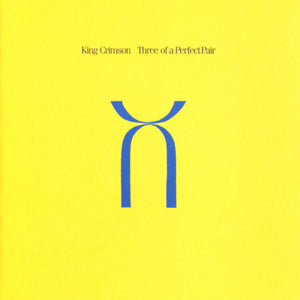 KING CRIMSON | THREE OF A PERFECT PAIR