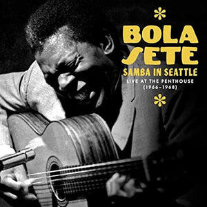 BOLA SETE | SAMBA IN SEATTLE LIVE AT THE PENTHOUSE 1966-1968 (3CD) (DIGI)