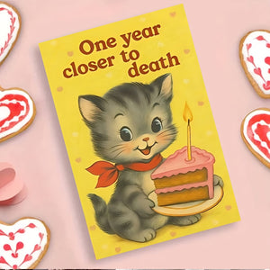 ONE YEAR CLOSER TO DEATH  CARD