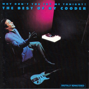 RY COODER | WHY DONT YOU TRY ME TONIGHT BEST OF