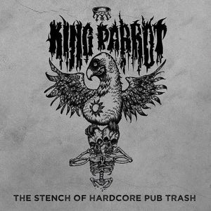 KING PARROT | STENCH OF HARDCORE PUB TRASH 10