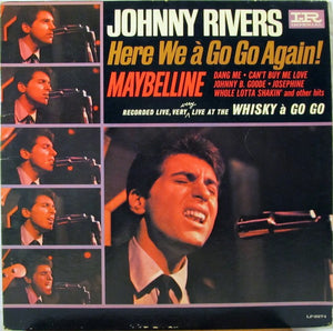 JOHNNY RIVERS | HERE WE A GO GO AGAIN - BIT ROUGH