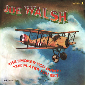 JOE WALSH | SMOKER YOU DRINK THE PLAYER YOU GET