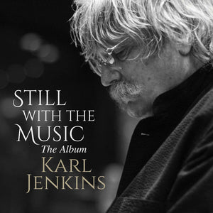 KARL JENKINS | STILL WITH THE MUSIC