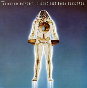I SING THE BODY ELECTRIC - US | WEATHER REPORT