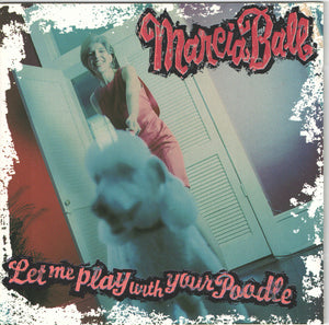 MARCIA BALL | LET ME PLAY WITH YOUR POODLE
