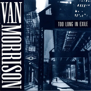 VAN MORRISON | TOO LONG IN EXILE - 2LP