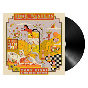 TROY KINGI | TIME WASTERS - SOUNDTRACK TO CURRENT DAY MEANDERINGS (VINYL)