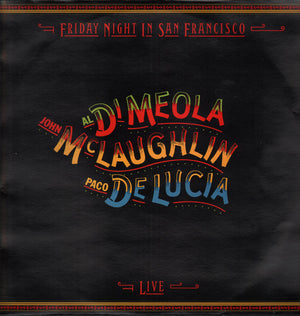 JOHN MCLAUGHLIN AL DI MEOLA PACO DE LUCIA | FRIDAY NIGHT IN SAN FRANCISCO - NZ/AU