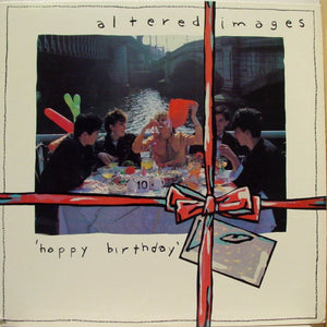 ALTERED IMAGES | HAPPY BIRTHDAY
