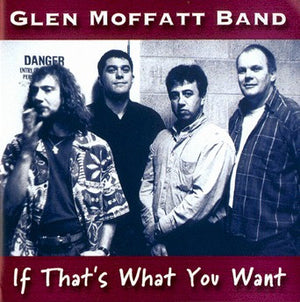 GLEN MOFFATT | IF THATS WHAT YOU WANT