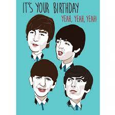 BEATLES ITS YOUR BIRTHDAY YEAH YEAH YEAH GREETING CARD