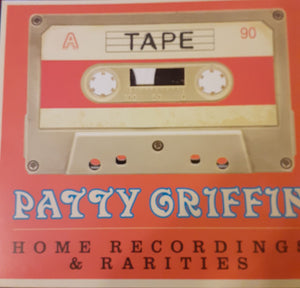 PATTY GRIFFIN | HOME RECORDINGS AND RARITIES (DIGI)