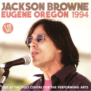 JACKSON BROWNE | EUGENE ORGEGON 1994 (2CD)