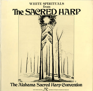 ALABAMA SACRED HARP CONVENTION | WHITE SPIRITUALS FROM THE SACRED HARP - STICKER ON LABEL - STAMP ON SLEEVE