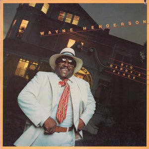WAYNE HENDERSON | BIG DADDYS PLACE