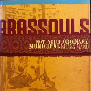BRASSOULS | NOT YOUR ORDINARY MUNICIPAL BRASS BAND