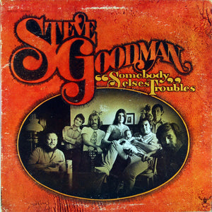 STEVE GOODMAN | SOMEBODY ELSES TROUBLES