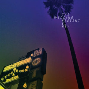 WEDDING PRESENT | EL REY