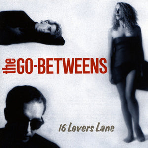 GO BETWEENS | 16 LOVERS LANE