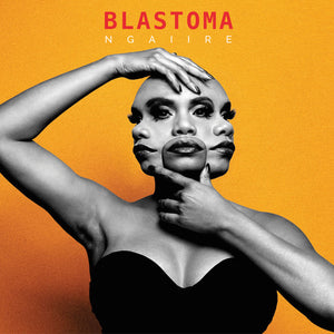 NGAIIRE | BLASTOMA