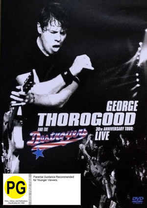 GEORGE THOROGOOD AND THE DESTROYERS | 30TH ANNIVERSARY TOUR LIVE