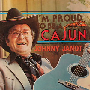 JOHNNY JANOT | IM PROUD TO BE A CAJUN