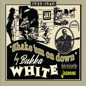 BUKKA WHITE | SHAKE 'EM ON DOWN 1939 - 1940