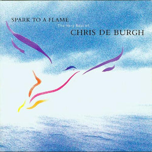 CHRIS DE BURGH | SPARK TO A FLAME VERY BEST OF