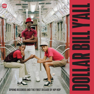 VARIOUS | DOLLAR BILL YALL (SPRING RECORDS AND THE FIRST DECADE OF HIP HOP)