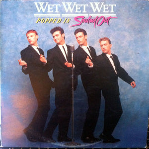 WET WET WET | POPPED IN SOULED OUT - AU