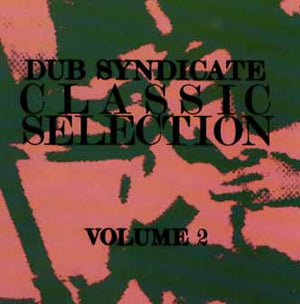DUB SYNDICATE | CLASSIC SELECTION VOL 2
